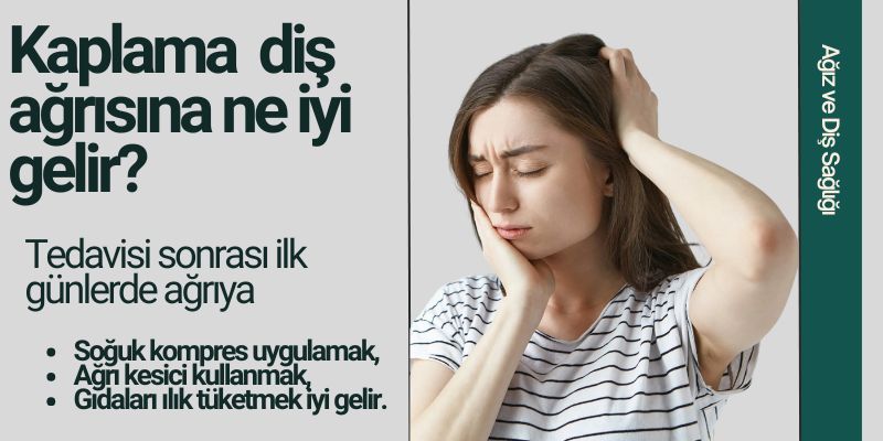 Kaplama Diş Ağrısına Ne İyi Gelir? - Antalya